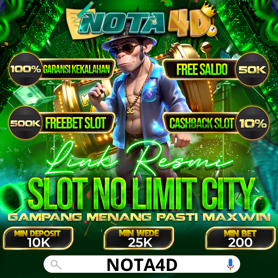 Nota4D Link Resmi Slot No Limit City Terpopuler dan 100% Pasti Bayar